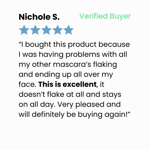 A 5-star review from Nichole S., a verified buyer, praising a mascara for not flaking, lasting all day, and stating she will buy it again. Certain text is bolded: This is excellent.
