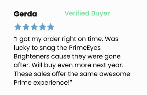 A customer review by Gerda, labeled Verified Buyer, includes a five-star rating and praises timely delivery and the quality of PrimeEyes Brighteners, with plans to buy again next year.