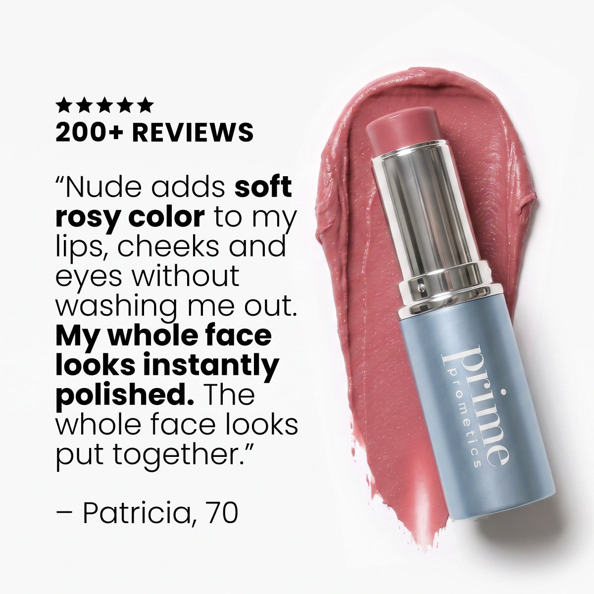 A rosy pink smear of PrimePrometics™ PrimeWands 5-in-1 Makeup Wand, shown with its sleek silver tube labeled “Prime,” sits next to a customer review praising its soft rosy hue and polished look—highlighted by over 200 glowing reviews. This skincare-infused makeup delivers buildable color for a flawless finish every time.